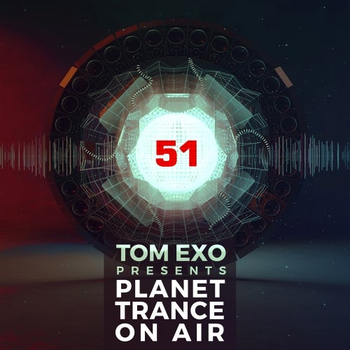 Tom Exo - Planet Trance On Air #51
