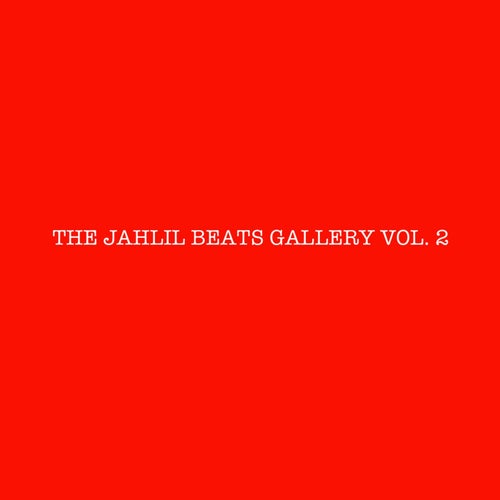 THE JAHLIL BEATS GALLERY VOL. 2