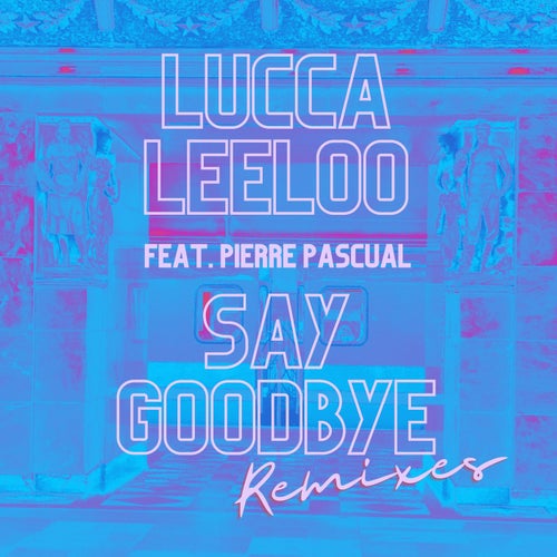 Say Goodbye Remixes
