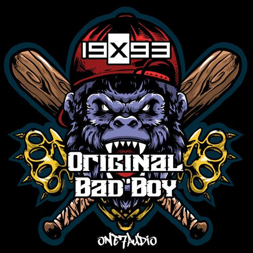 19x93 - Original Bad Boy [ONE7AUDIO] | Music & Downloads on Beatport