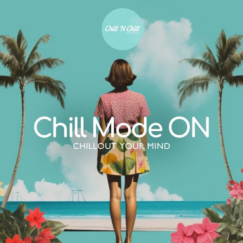 Chill Mode On: Chillout Your Mind