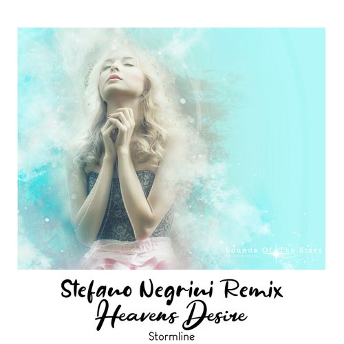 Stormline - Heaven's Desire  (Stefano Negrini Remix)[Sounds Of The Stars Recordings]