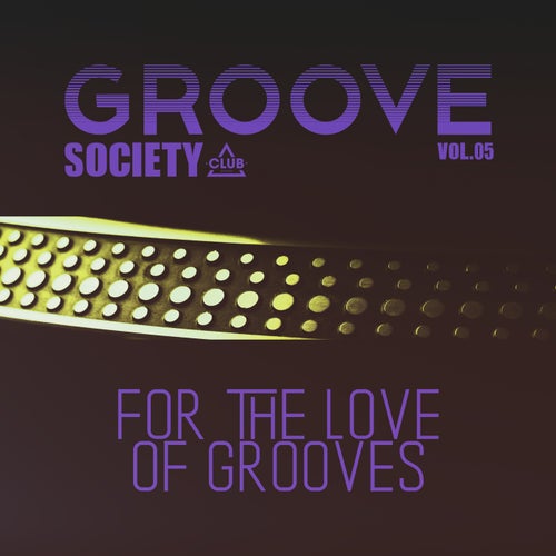 Groove Society - For the Love of Grooves., Vol.05 (2025) - Club Session