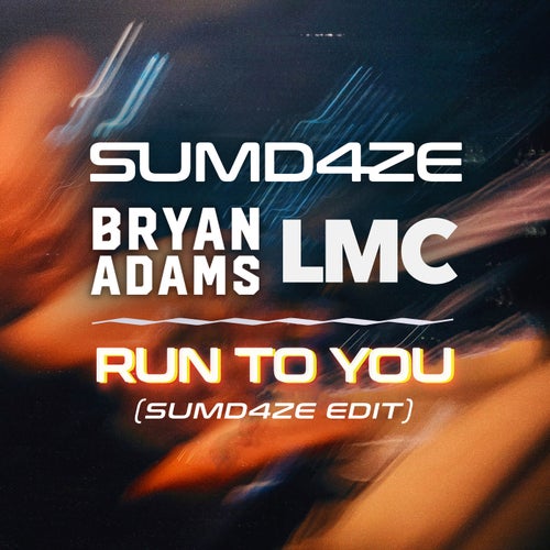 Lmc, Bryan Adams, Sumdaze - Run To You (Sumd4ze Extended Mix) [2024]