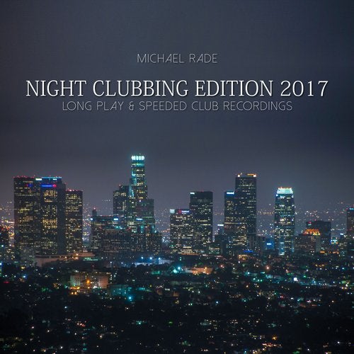 Cover art for Night Clubbing Edition 2017: Long Play & Speeded Club Recordings