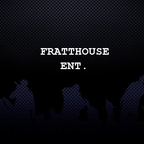 Fratthouse Ent.