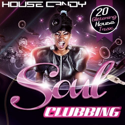 Cover art for House Candy: Soul Clubbing (20 Glittering House Trax)