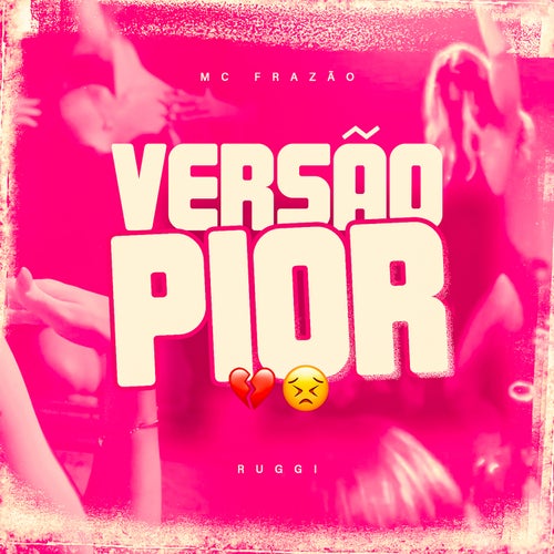 Versão Pior