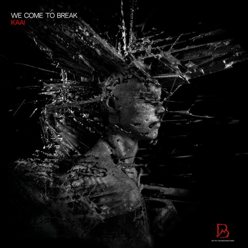 We Come To Break - Original Mix