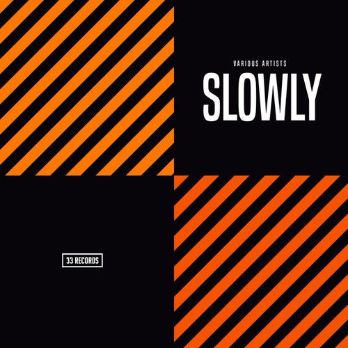 Slowly