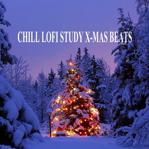 Chill Lofi Study X-Mas Beats (Instrumental, Chillhop & Jazz Hip Hop Lofi Beats, Lofi Fruits Music to Focus for Work, Study or Just Enjoy Real Mellow Vibes!)