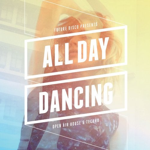 Future Disco Presents: All Day Dancing - Unmixed DJ Version
