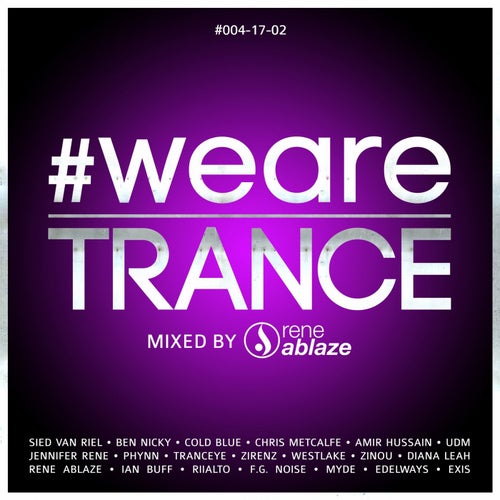 #WeAreTrance #004-17-02 (Compiled by Rene Ablaze)