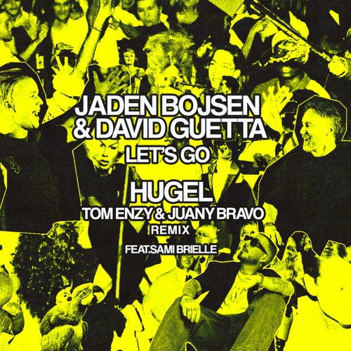 Let’s Go (feat. Tom Enzy, Juany Bravo & Sami Brielle) [HUGEL Remix] (Extended Mix)
