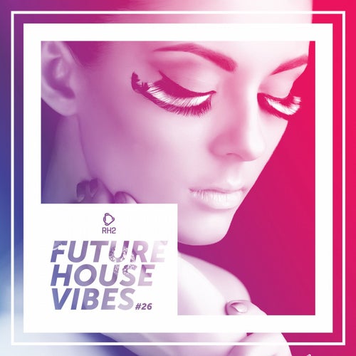Future House Vibes Vol. 26