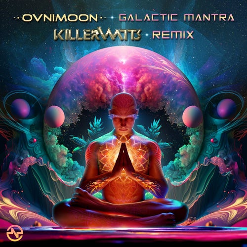 Ovnimoon - Galactic Mantra (Killerwatts Remix) (2023)
