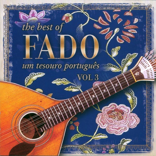 The Best Of Fado: Um Tesouro Português, Vol. 3