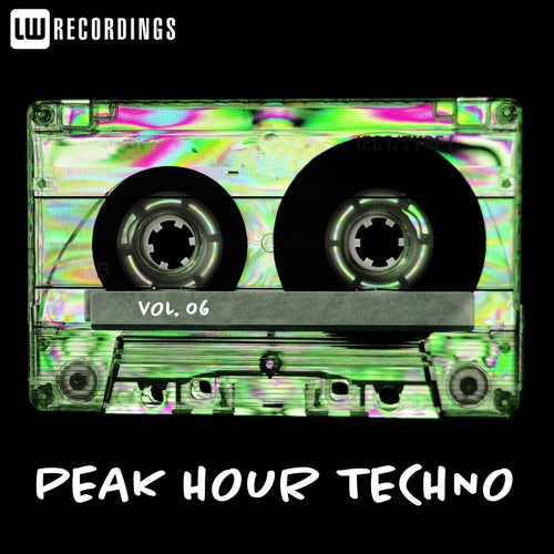 Peak Hour Techno, Vol. 06 [LWUPTT06] - LW Recordings (Techno (Peak Time / Driving),Techno (Raw / Deep / Hypnotic),Mainstage) Album Cover