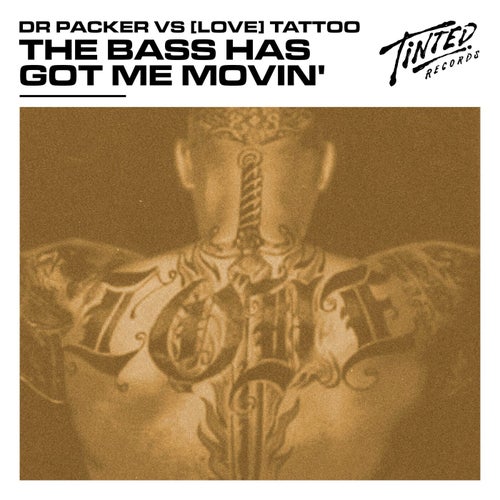the bass has got me movin' (Dr Packer vs [love] tattoo )