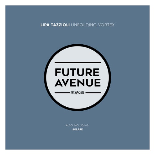 Lipa Tazzioli - Unfolding Vortex; Solare (Original Mix's) [2024]