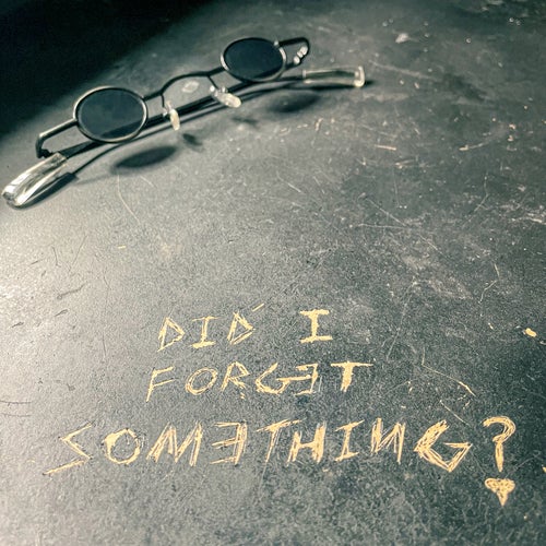 Did I Forget Something?