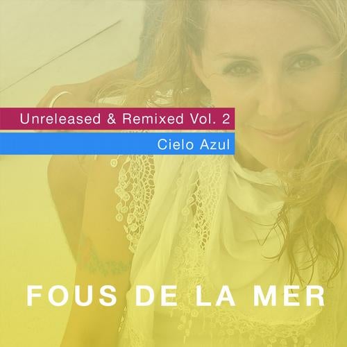 Unreleased & Remixed Vol. 2 / Cielo Azul