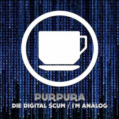 Die Digital Scum / I'm Analog