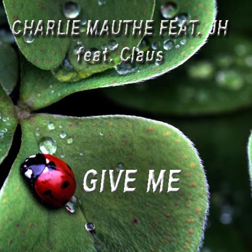 Give Me (feat. JH & Claus)