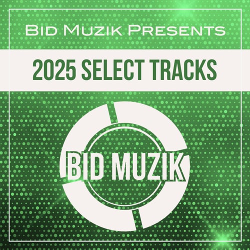 Bid Muzik Presents 2025 Select Tracks