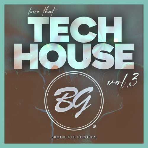 Love That Tech House, Vol. 3 [BG00141] - Brook Gee Records (Tech House) Album Cover