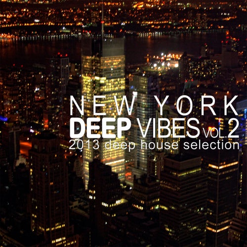 New York Deep Vibes, Vol. 2 - 2013 Deep House Selection