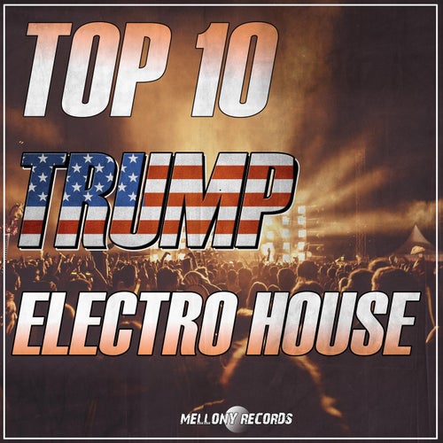 TOP 10 TRUMP Electo House