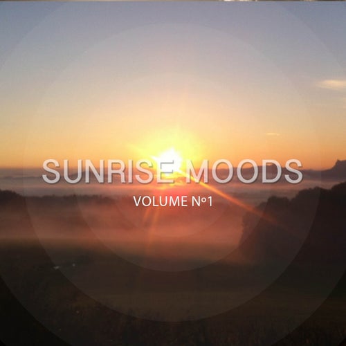 Sunrise Moods, Vol. 1 (Best Chill out Tunes for Morning Hours)