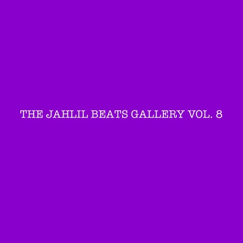THE JAHLIL BEATS GALLERY VOL. 8