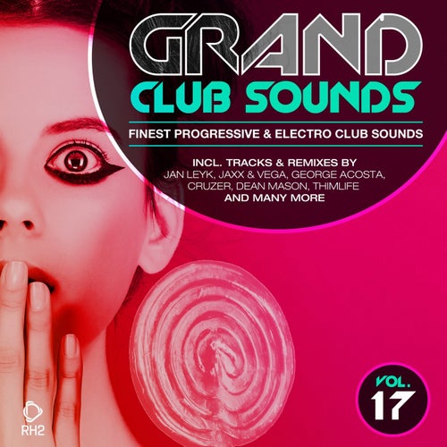 Grand Club Sounds - Finest Progressive & Electro Club Sounds Vol. 17