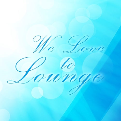 We Love To Lounge