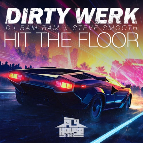 Steve Smooth, DJ Bam Bam, Dirty Werk - Hit The Floor (Extended Mix