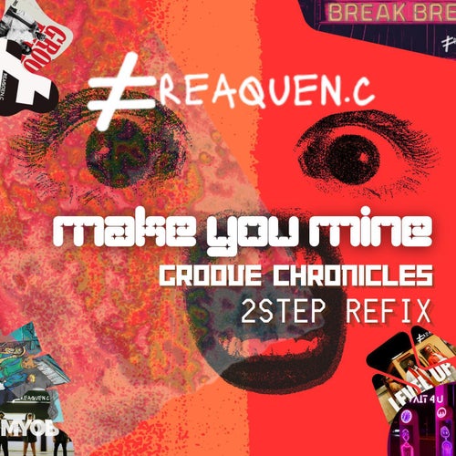 Make you mine - Groove Chronicles 2step Refix