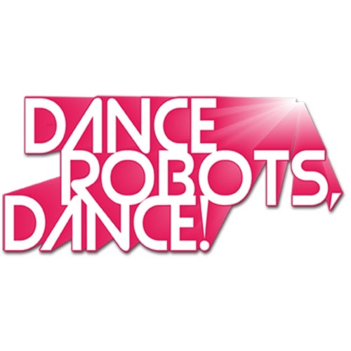 Dance Robots, Dance!