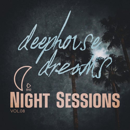 Deep House Dreams: Night Sessions, Vol.08