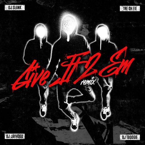 Give It 2 Em (feat. DJ Jayhood & DJ TBoogie) [Remix]