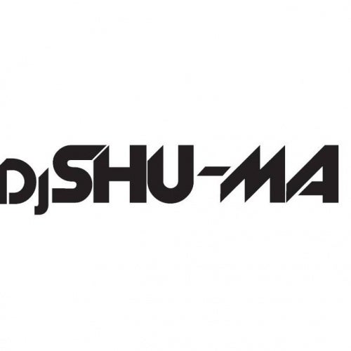DJ  SHU-MA