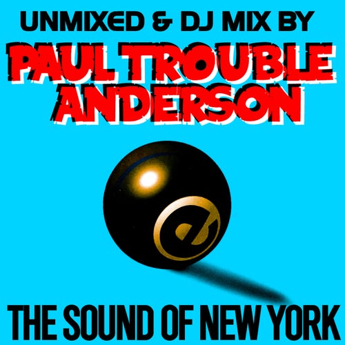 Cover art for The Sound Of New York by Paul Trouble Anderson DJ MIX and UNMIXED (Remastered)