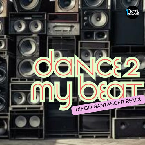 Dance 2 My Beat (Diego Santander Remix)