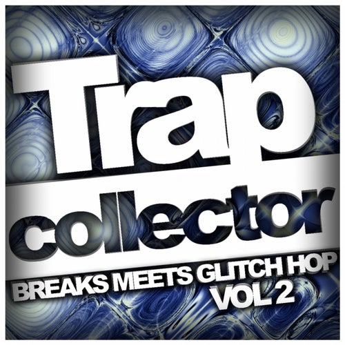 Trap Collector, Vol. 2: Breaks Meets Glitch Hop