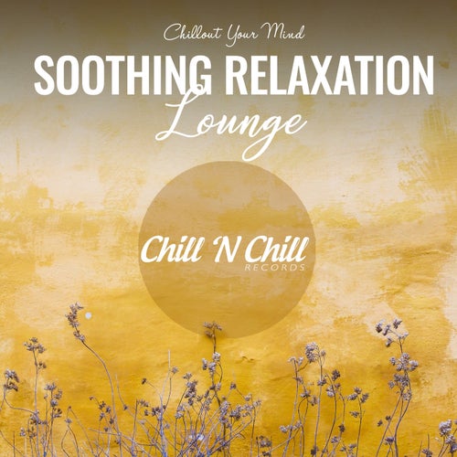 Soothing Relaxation Lounge: Chillout Your Mind