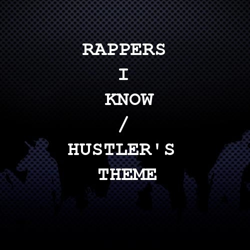 Rappers I Know / Hustler's Theme