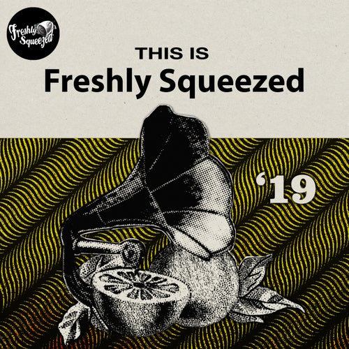 This Is Freshly Squeezed 2019