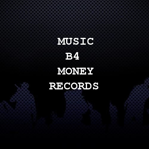 Music B4 Money Records