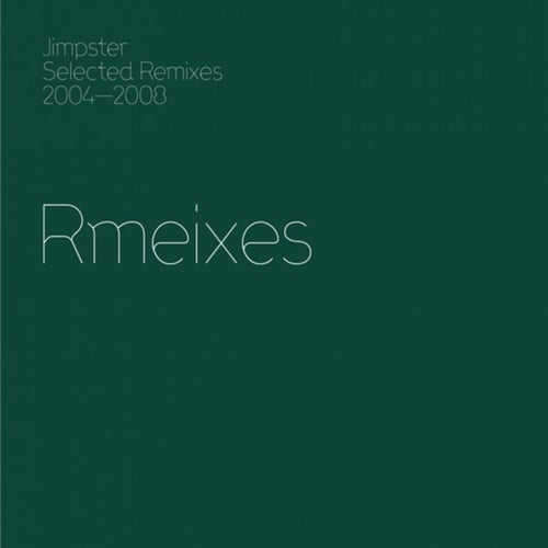 Jimpster Selected Remixes 2004-2008